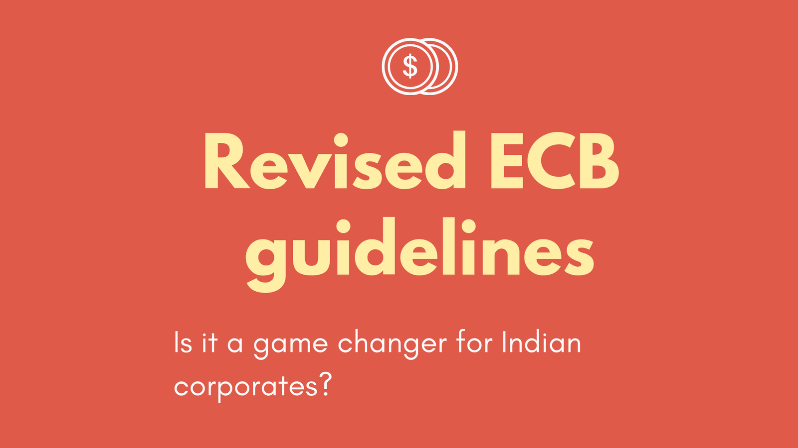 Revised ECB guidelines..Is it a game changer for Indian corporates